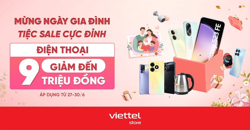Mừng ngày Gia đình, tiệc sale linh đình – Điện thoại giảm đến 9 triệu đồng