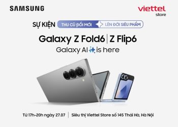 Sự kiện Thu cũ đổi mới – Lên đời siêu phẩm Galaxy Z Fold6| Z Flip6 tại Viettel Store Thái Hà