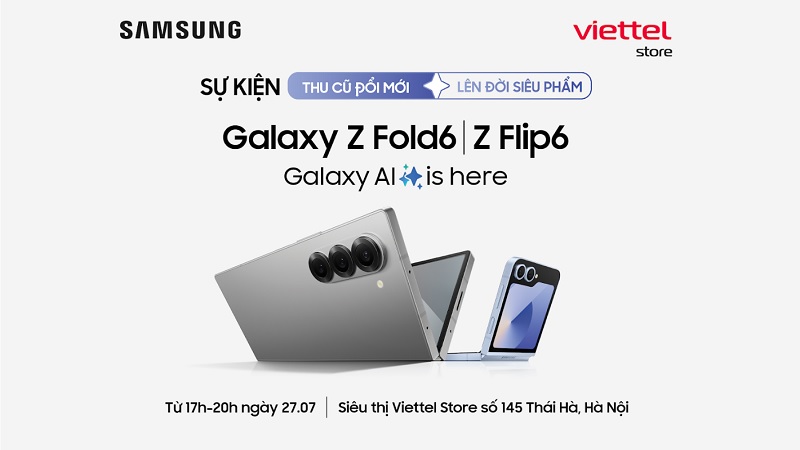 Sự kiện Thu cũ đổi mới – Lên đời siêu phẩm Galaxy Z Fold6| Z Flip6 tại Viettel Store Thái Hà