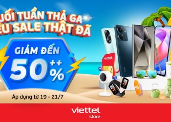 Cuối tuần thả ga, siêu sale thật đã – Giảm đến 50% khi mua hàng tại Viettel Store