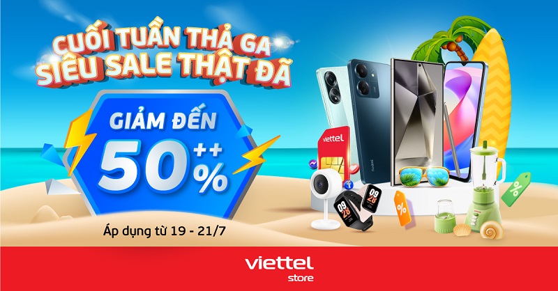 Cuối tuần thả ga, siêu sale thật đã – Giảm đến 50% khi mua hàng tại Viettel Store