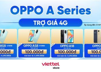 Tháng 7 này, OPPO A Series trợ giá 4G, 1 đổi 1 trong vòng 60 ngày