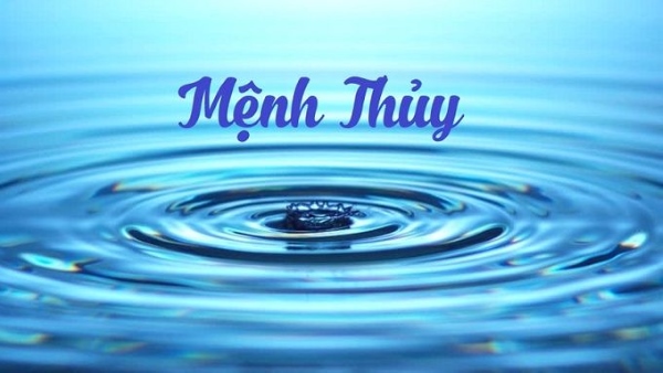 Mệnh Thủy đại diện cho yếu tố nước trong ngũ hành