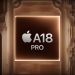 CHIP Apple A18 và Apple A18 Pro: So sánh thông số, hiệu suất và tính năng nổi bật