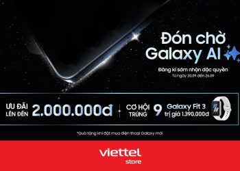 Đăng ký sớm nhận đặc quyền Galaxy AI mới – Ưu đãi lên đến 2.000.000đ và cơ hội trúng 9 Galaxy Fit3