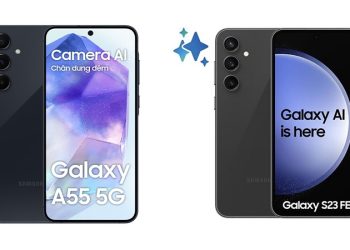 Nên mua Galaxy A55 hay Galaxy S23 FE?