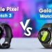 So sánh Google Pixel Watch 3 và Samsung Galaxy Watch7