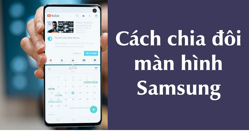 Cách chia đôi màn hình Samsung, mẹo sử dụng Samsung nên biết