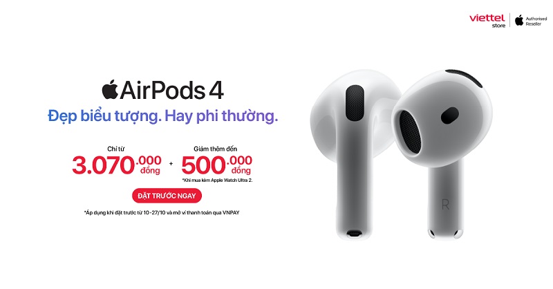Thể lệ chương trình đặt trước AirPods 4 giá chỉ từ 3.070.000đ tại Viettel Store
