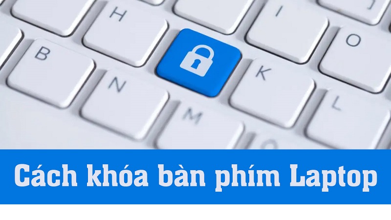 Cách khóa bàn phím laptop Dell đơn giản, hiệu quả