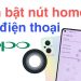 Cách tắt nút Home ảo trên OPPO chỉ trong 3s