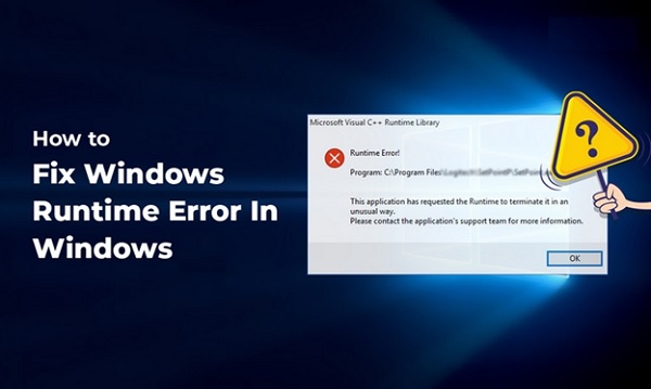 Lỗi Runtime Error là gì? Nguyên nhân và cách khắc phục hiệu quả