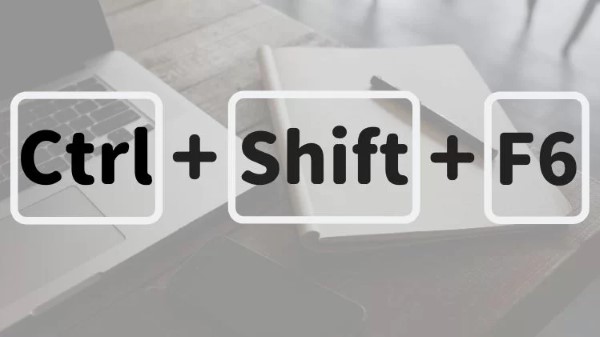 Nhấn tổ hợp phím Ctrl + Shift + F6