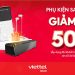 Phụ kiện sale thả ga giảm đến 50% áp dụng cho khách hàng mua điện thoại, SIM số và dịch vụ