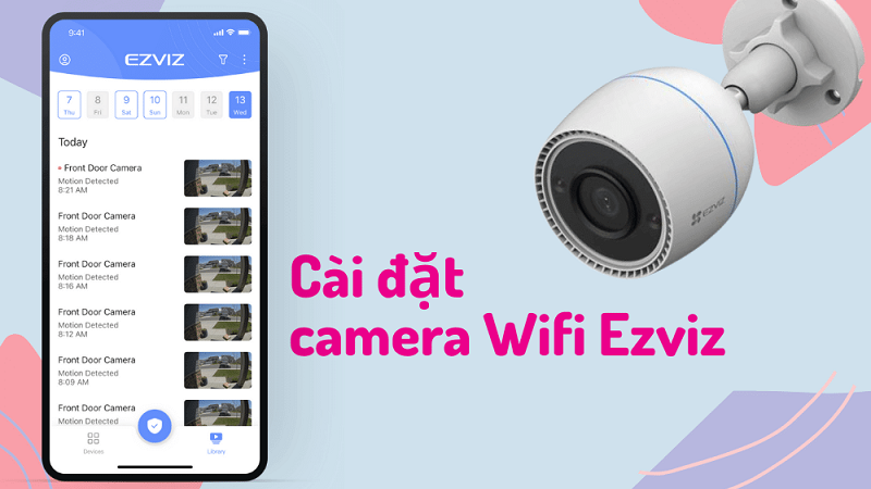 Hướng dẫn cài đặt và sử dụng camera Ezviz từ A-Z