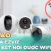 Bật mí cách sửa lỗi camera Ezviz không kết nối được Wifi