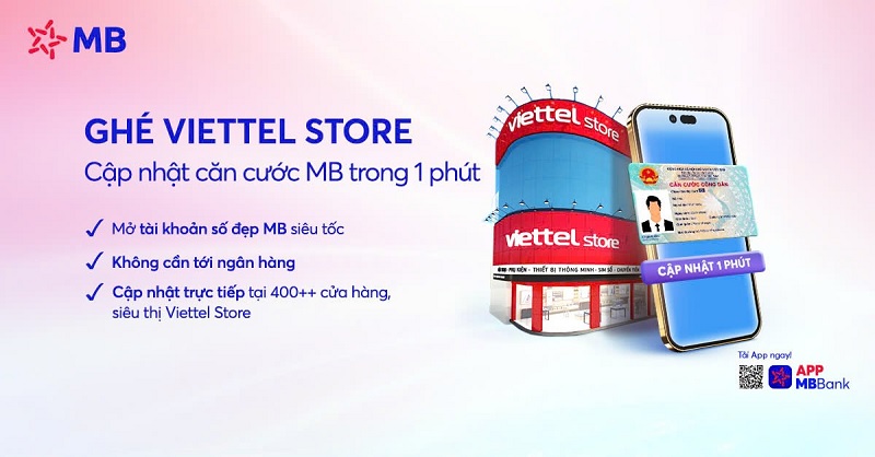 Mở tài khoản và cập nhật căn cước công dân trên app MBbank tại hệ thống siêu thị Viettel Store