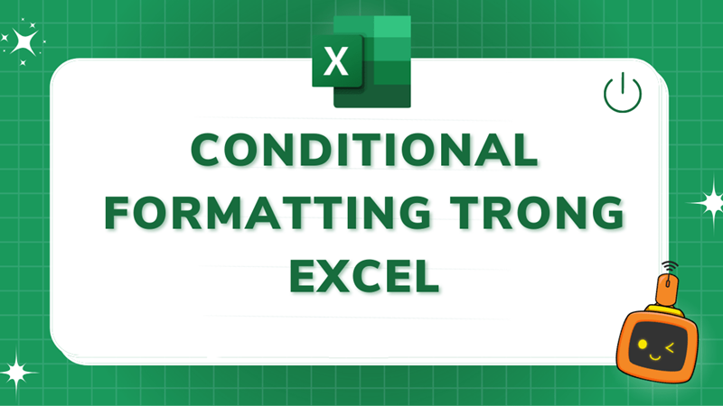Conditional Formatting là gì