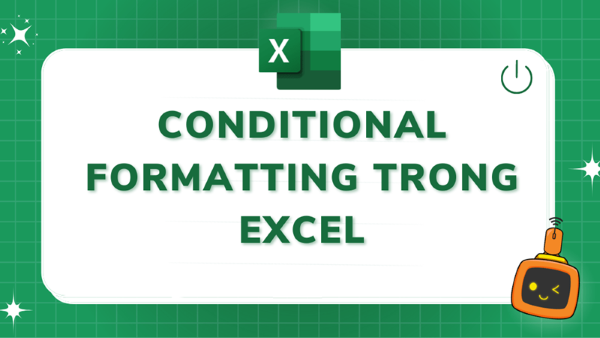 Conditional Formatting là một tính năng mạnh mẽ của Excel