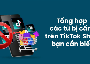 từ bị cấm trên TikTok Shop