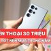 Top điện thoại 30 triệu cấu hình tốt nên mua trong năm 2025
