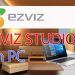 Phần mềm Ezviz: Phần mềm xem camera Ezviz trên máy tính, điện thoại