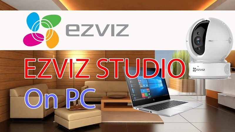 Phần mềm Ezviz: Phần mềm xem camera Ezviz trên máy tính, điện thoại