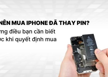 Có nên mua iPhone đã thay pin