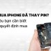 Có nên mua iPhone đã thay pin