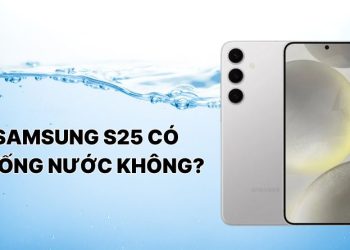 Samsung S25 có chống nước không