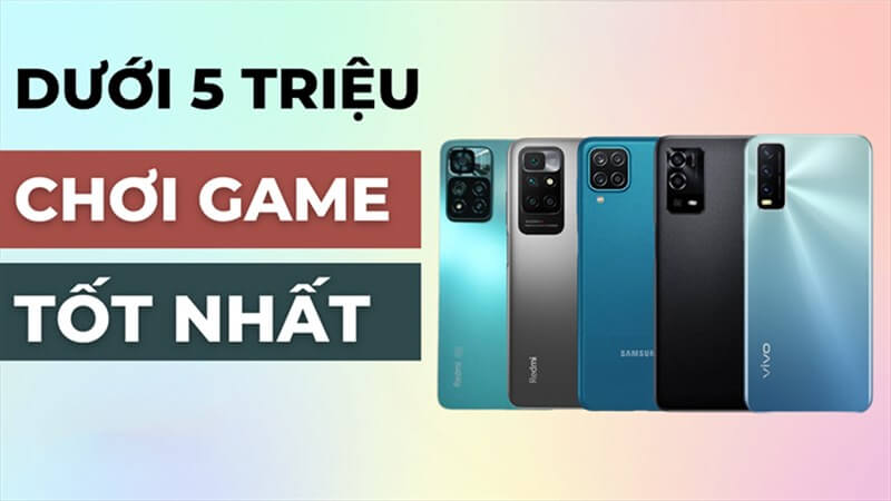điện thoại chơi game tốt dưới 5 triệu