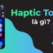 Haptic Touch là gì
