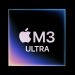 Apple M3 Ultra ra mắt