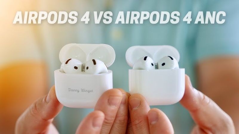 So sánh airpod 4 và airpod 4 ANC