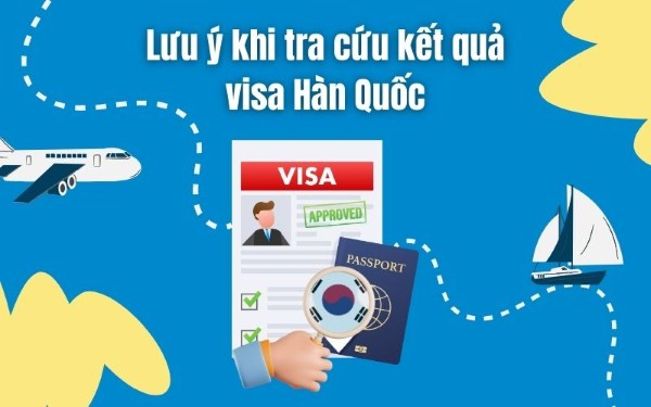 Một số lưu ý khi tra cứu kết quả visa Hàn Quốc online