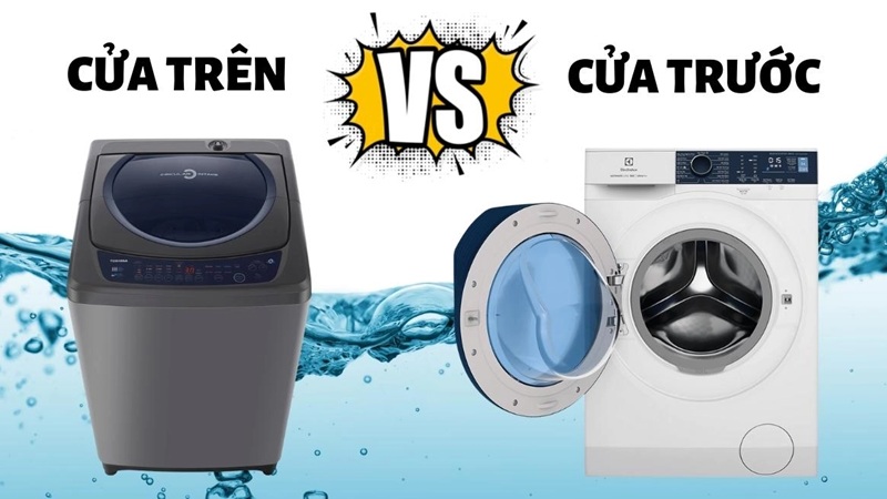 Giới thiệu tổng quan về máy giặt cửa trước và máy giặt cửa trên