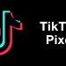 TikTok Pixel là gì