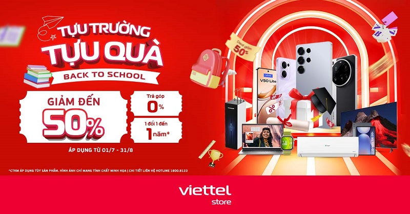 Back to shool – Tựu trường tựu quà, giảm đến 50% tại Viettel Store
