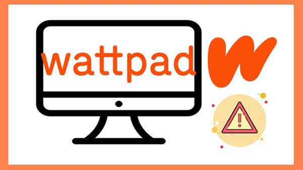Nguyên nhân và cách khắc phục Wattpad bị lỗi không vào được trên máy tính