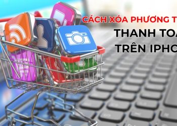 Cách xóa phương thức thanh toán trên iPhone nhanh, đơn giản