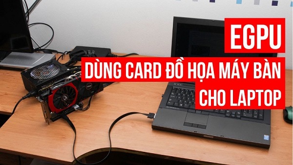 Card đồ họa rời là thiết bị xử lý đồ họa độc lập với hệ thống phần cứng trên laptop