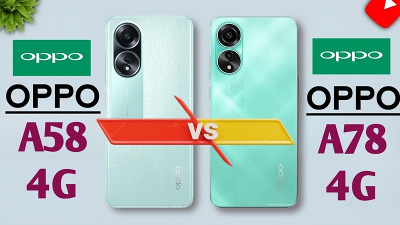 So sánh thông số kỹ thuật Oppo A58 và Oppo 78