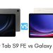 so sánh samsung galaxy tab s9 và s9 fe