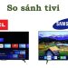 So sánh tivi TCL và Samsung