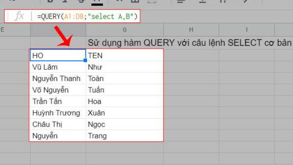 Công thức hàm: =QUERY(A1:D8, "SELECT A, B")