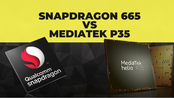 Lựa chọn chip Helio P35 và Snapdragon 665