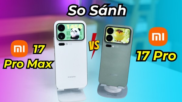 So sánh về thiết kế giữa Xiaomi 17 Pro vs 17 Pro Max 