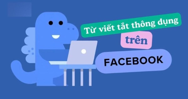 Một số từ viết tắt thường gặp trên Facebook, TikTok 