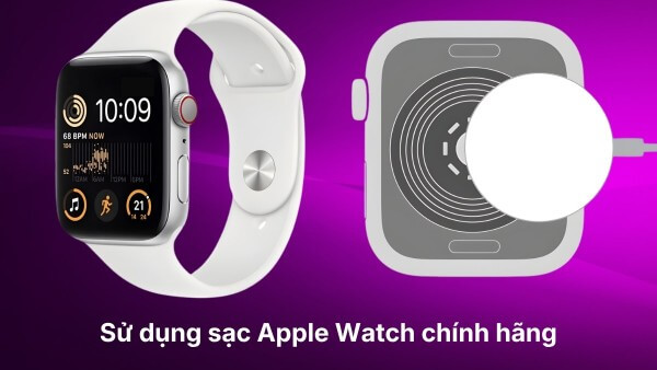 Sử dụng phụ kiện sạc chính hãng Apple 