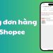 cách hủy đơn hàng trên shopee